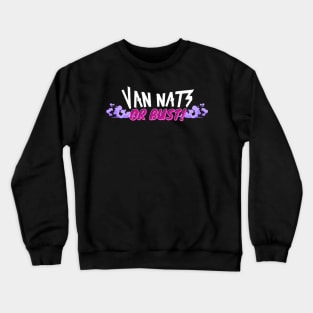 Van Nats Or Bust! (V2) Crewneck Sweatshirt